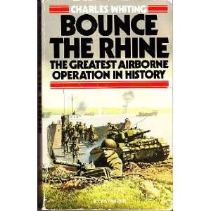    Bounce the Rhine Charles Whiting, Richard Clifton Dey Books