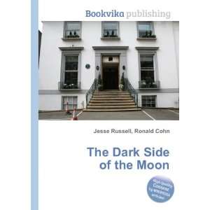    The Dark Side of the Moon Ronald Cohn Jesse Russell Books