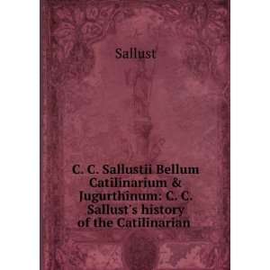 com C. C. Sallustii Bellum Catilinarium & Jugurthinum. C. C. Sallust 