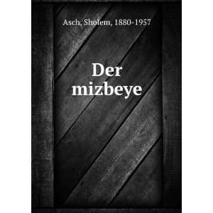  Der mizbeye Sholem, 1880 1957 Asch Books