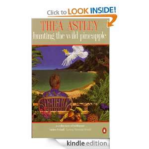 Hunting the Wild Pineapple Thea Astley  Kindle Store