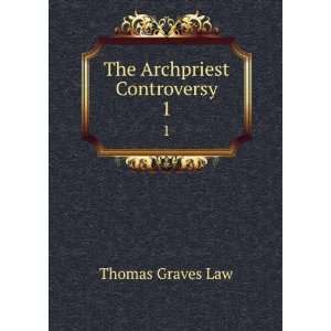  The Archpriest Controversy. 1 Thomas Graves Law Books