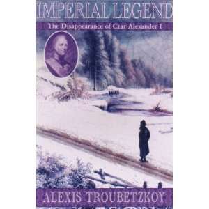   of Czar Alexander I [Hardcover] Alexis S. Troubetzkoy Books