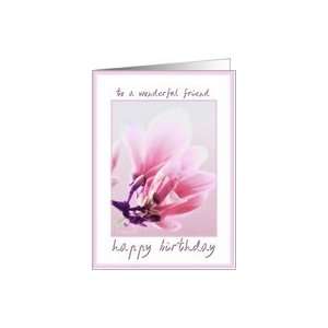  to a wonderful friend happy birthday magnolia tulip tree 