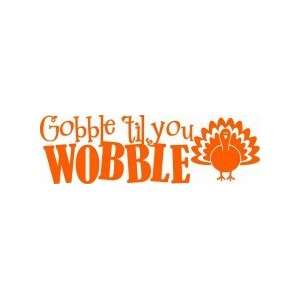 Vinyl Wall Decals   Thanksgiving (wobble till you gobble)   selected 