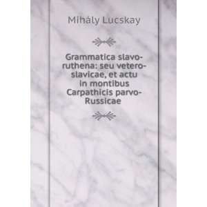   in montibus Carpathicis parvo Russicae . MihÃ¡ly Lucskay Books