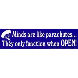  Minds are like parachutesThey only function when OPEN 