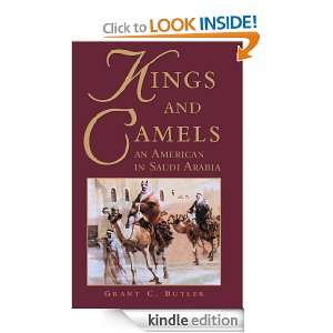 Kings and Camels An American in Saudi Arabia Grant C. Butler  