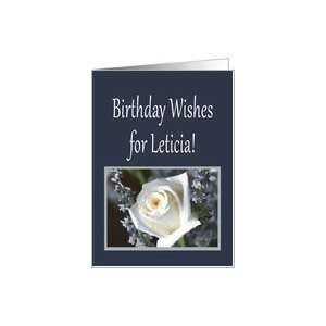 Birthday Wishes for Leticia, white rose Card