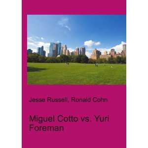  Miguel Cotto vs. Yuri Foreman Ronald Cohn Jesse Russell 